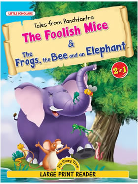 Little Scholarz Tales from Panchtantra-The Foolish Mice & The Frogs, the Bee and an Elephant